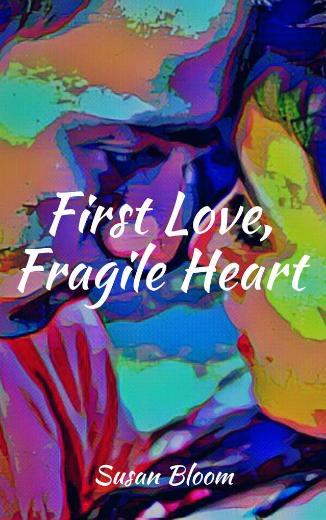 First Love Fragile Heart