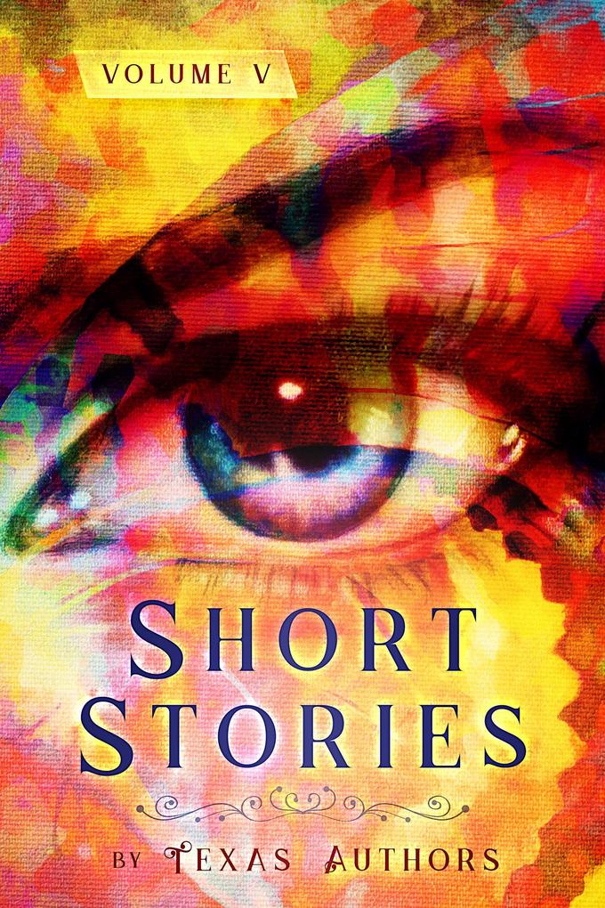 Short Stories by Texas Authors Volume 5
