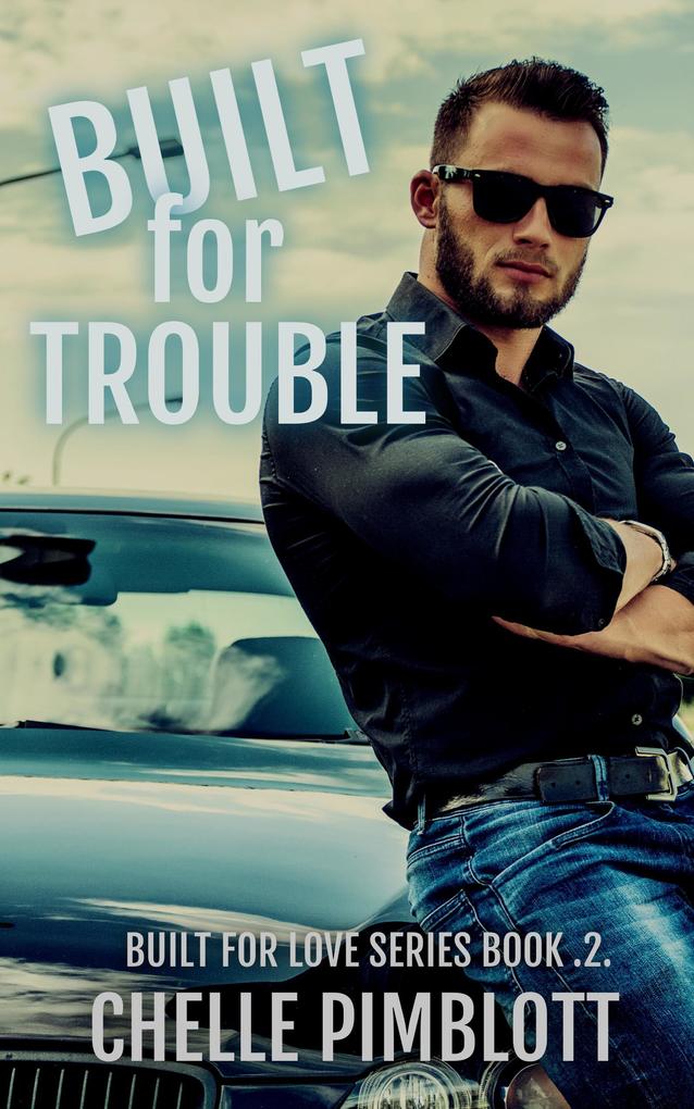 Built for Trouble (Built for Love #2)