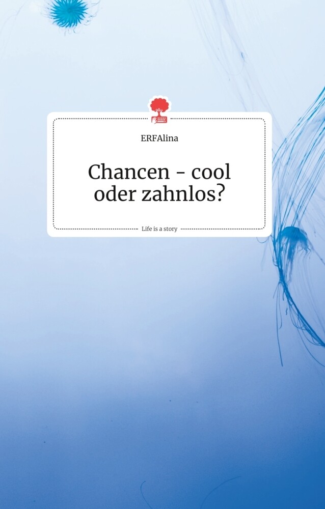 Image of Chancen - cool oder zahnlos? Life is a Story - story.one