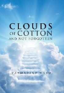 Clouds of Cotton and Not Forgotten