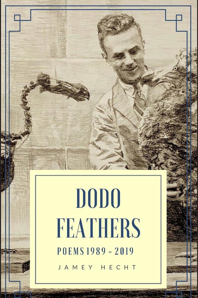 Dodo Feathers: Poems 1989-2019