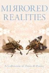 Mirrored Realities: A Collection of Prose & Poetry