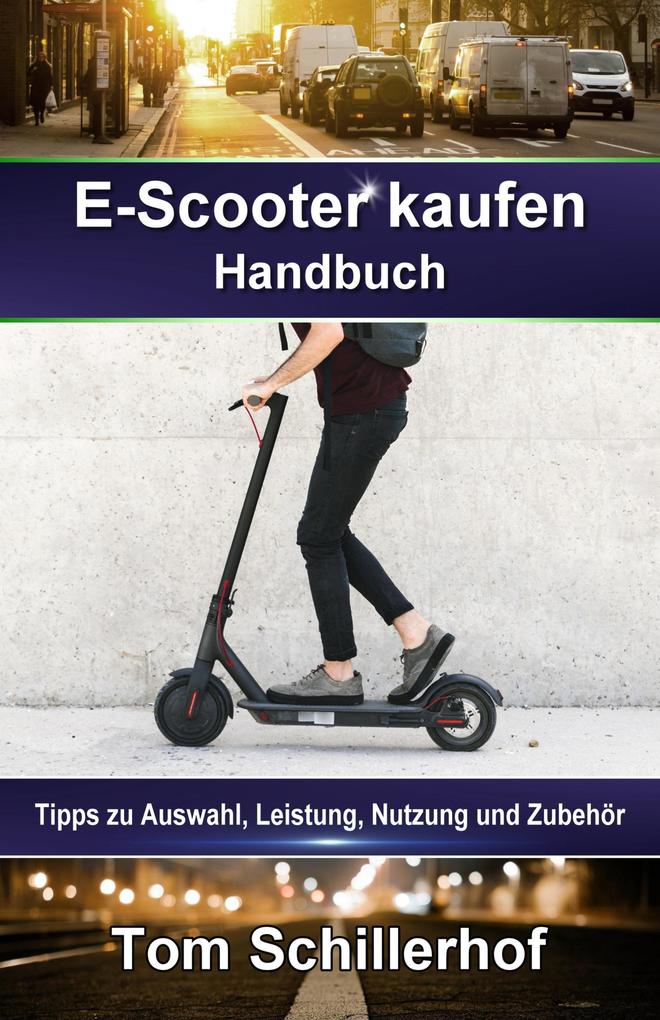 E-Scooter kaufen - Handbuch: Tipps zu Auswahl Leistung Nutzung und Zubehör
