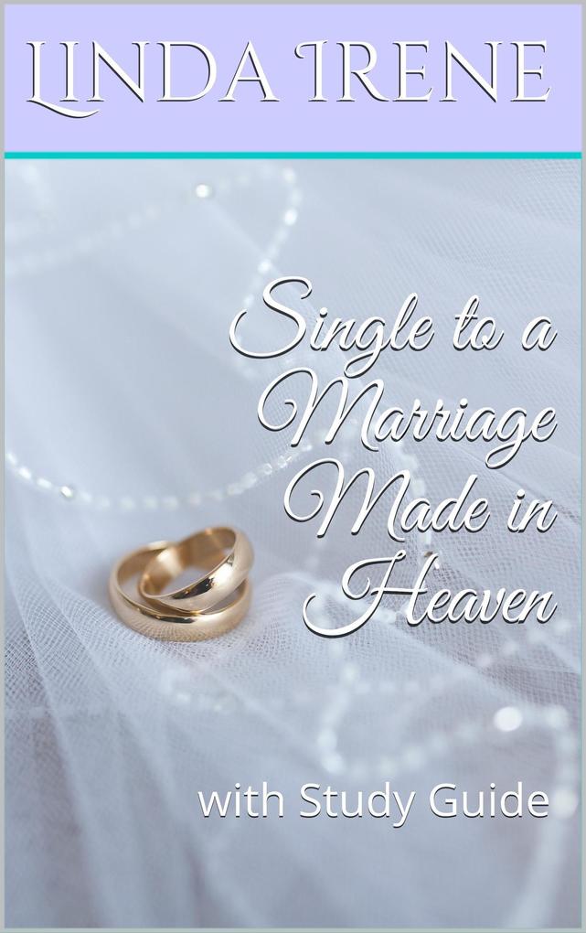 Single to a Marriage Made in Heaven With Study Guide