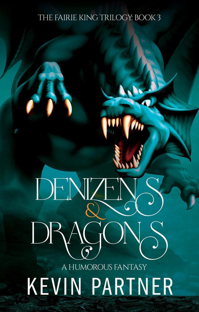 Denizens and Dragons: A Humorous Fantasy (The Faerie King Trilogy #3)