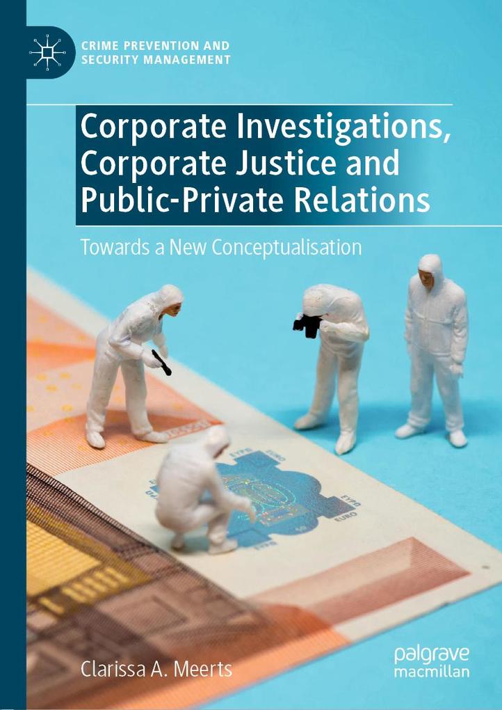 Corporate Investigations Corporate Justice and Public-Private Relations