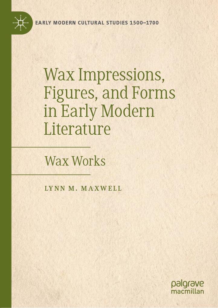Wax Impressions Figures and Forms in Early Modern Literature