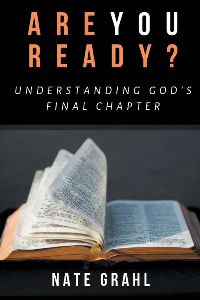 Are You Ready? Understanding God‘s Final Chapter