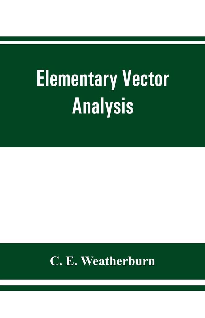 Elementary vector analysis with application to geometry and physics