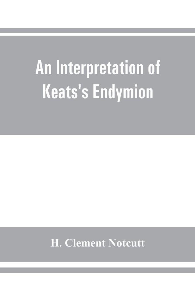 An interpretation of Keats's Endymion
