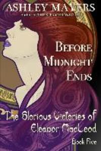 Before Midnight Ends: The Glorious Victories of Eleanor MacLeod Book Five