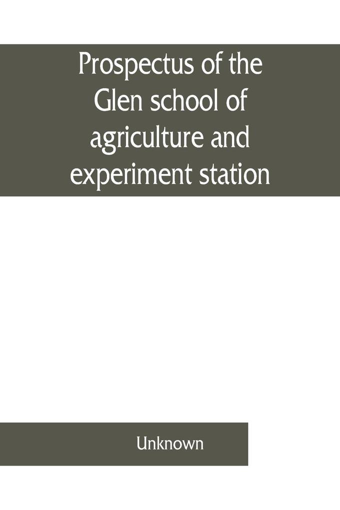 Prospectus of the Glen school of agriculture and experiment station Glen Orange Free State