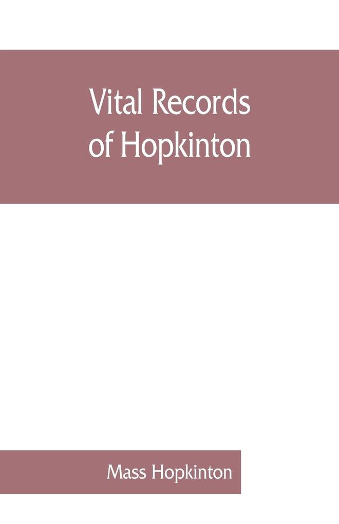 Vital records of Hopkinton Massachusetts to the year 1850