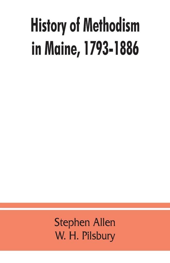 History of Methodism in Maine 1793-1886.