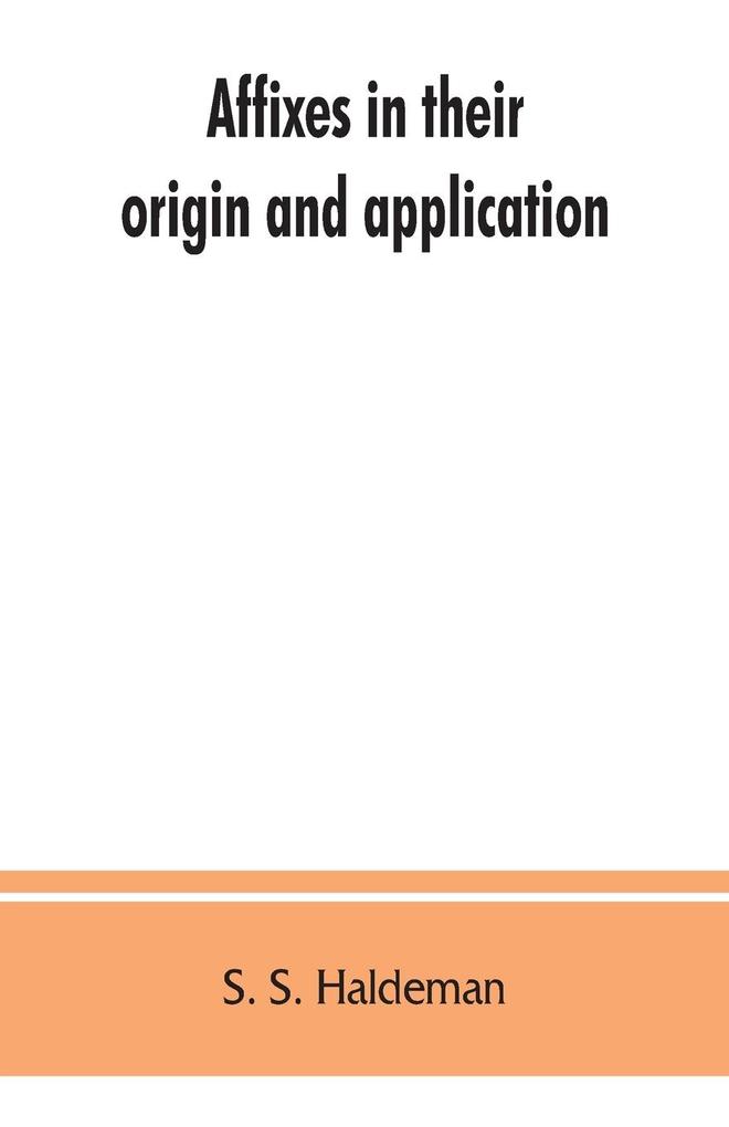 Affixes in their origin and application exhibiting the etymologic structure of English words