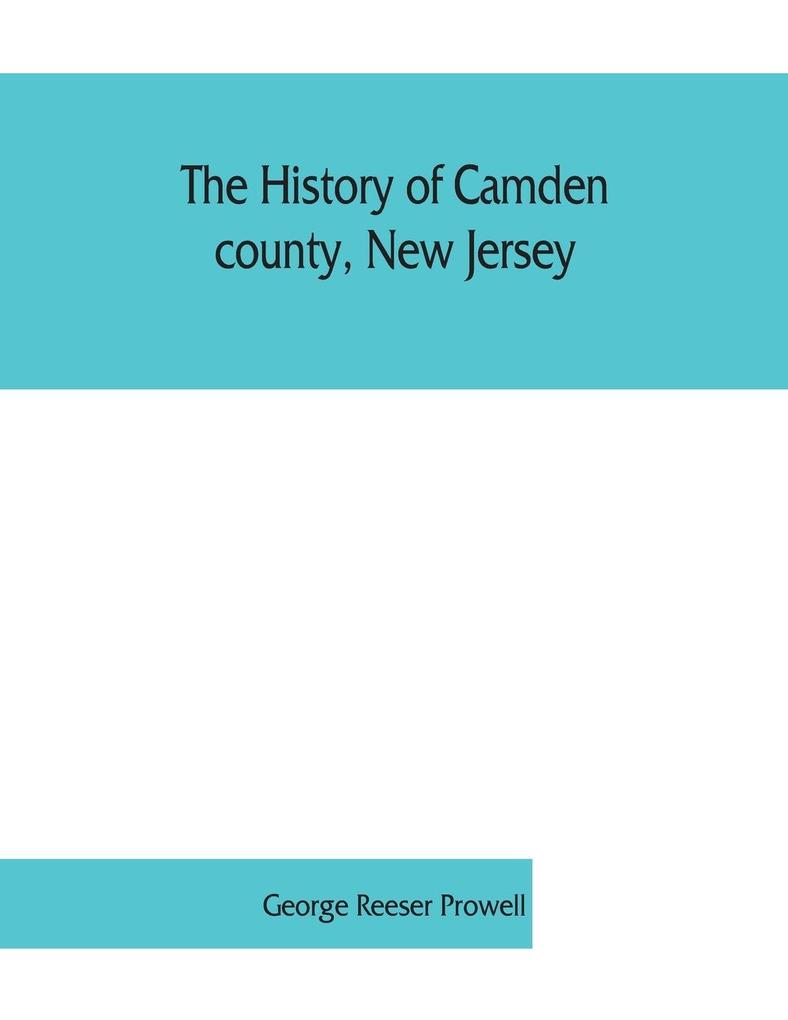 The history of Camden county New Jersey