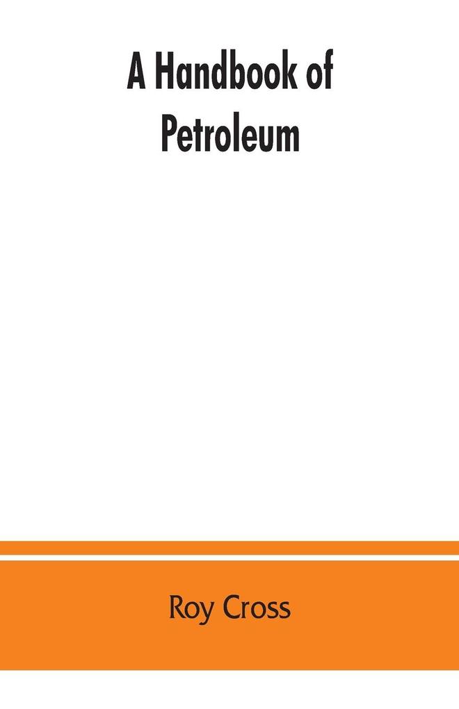 A handbook of petroleum asphalt and natural gas methods of analysis specifications properties refining processes statistics tables and bibliography
