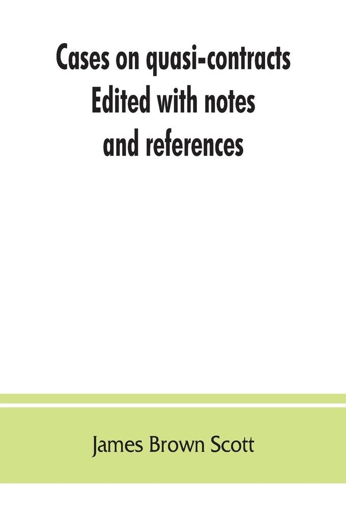 Cases on quasi-contracts; Edited with notes and references