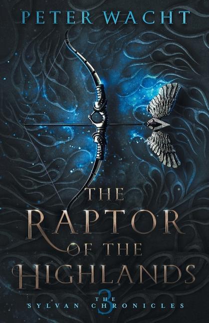 The Raptor of the Highlands: The Sylvan Chronicles Book 3