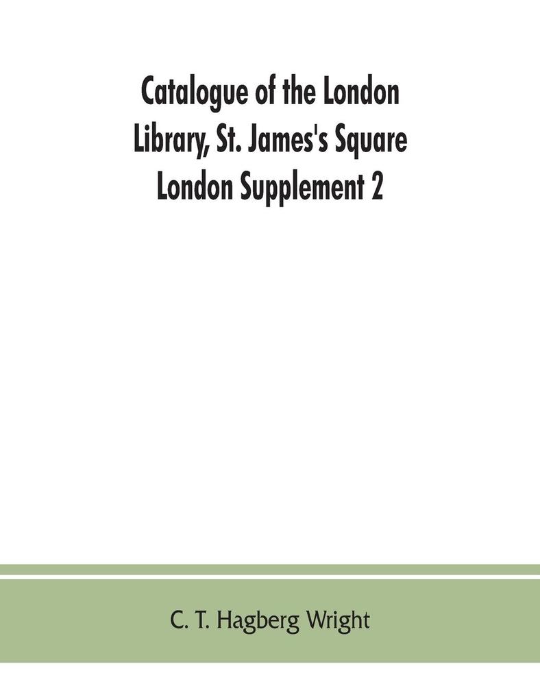 Catalogue of the London Library St. James's Square London