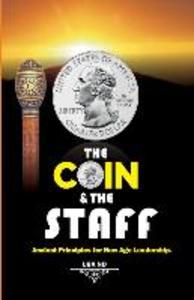 The Coin & The Staff: Ancient Principles for New Age Leadership