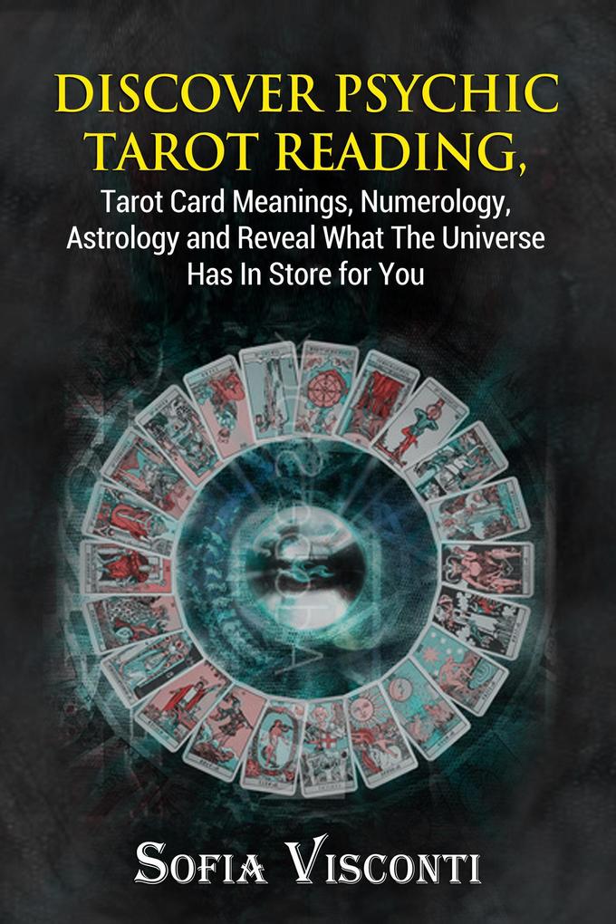 Discover Psychic Tarot Reading Tarot Card Meanings Numerology Astrology and Reveal What The Universe Has In Store for You