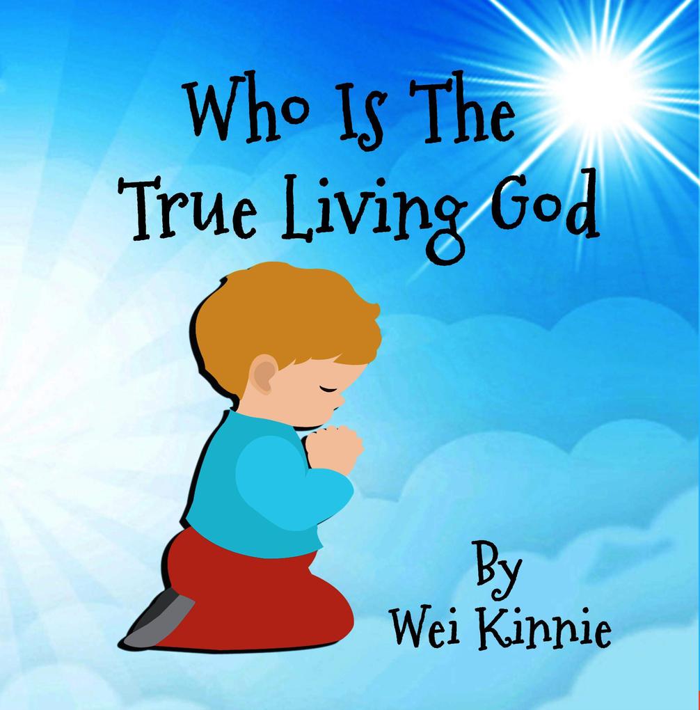 Who Is The True Living God (God‘s Kingdom #1)