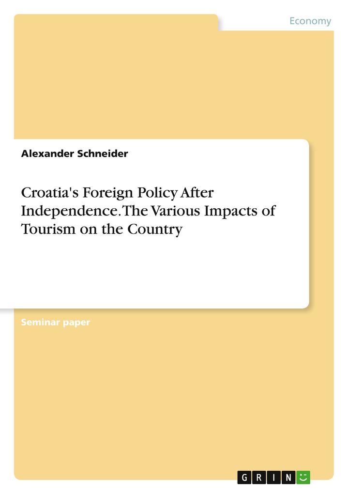 Croatia‘s Foreign Policy After Independence. The Various Impacts of Tourism on the Country