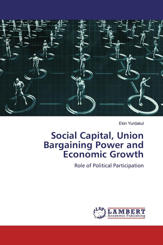 Social Capital Union Bargaining Power and Economic Growth