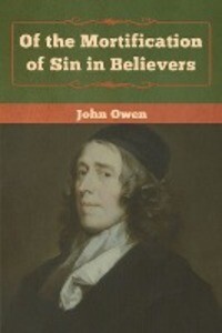 Of the Mortification of Sin in Believers