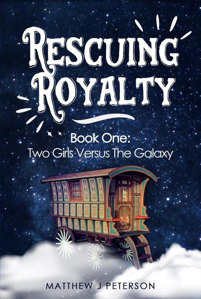 Rescuing Royalty (Two Girls Versus The Galaxy #1)