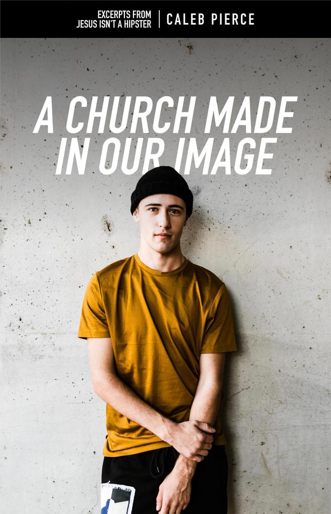 A Church Made In Our Image