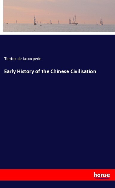 Early History of the Chinese Civilisation