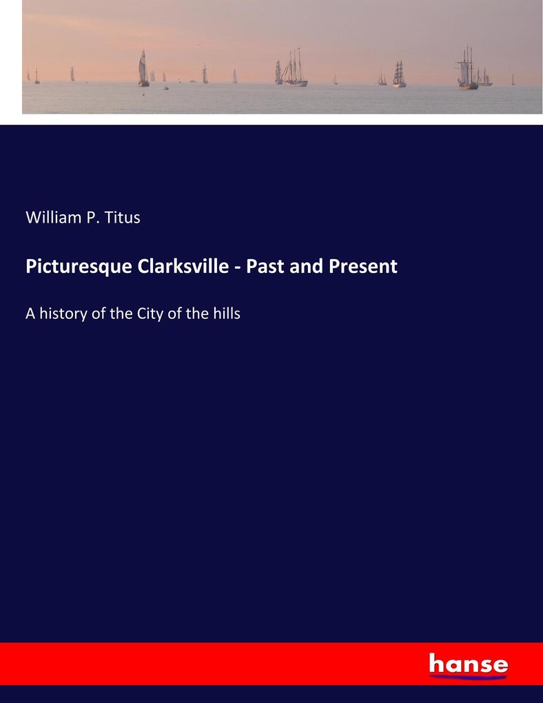 Picturesque Clarksville - Past and Present