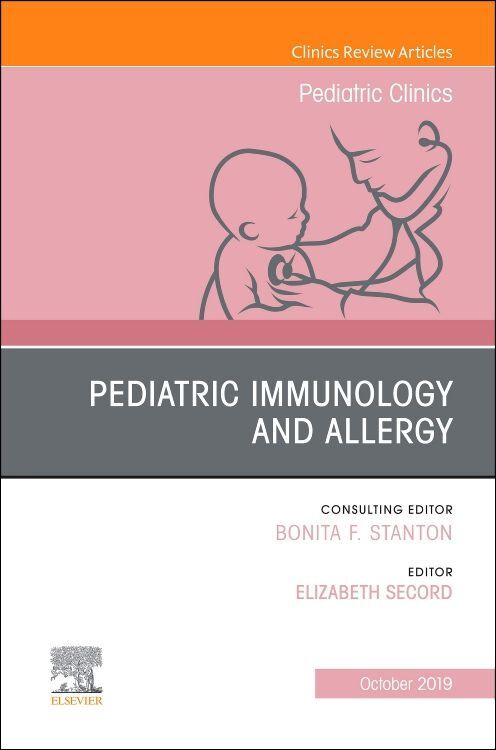 Pediatric Immunology and Allergy an Issue of Pediatric Clinics of North America