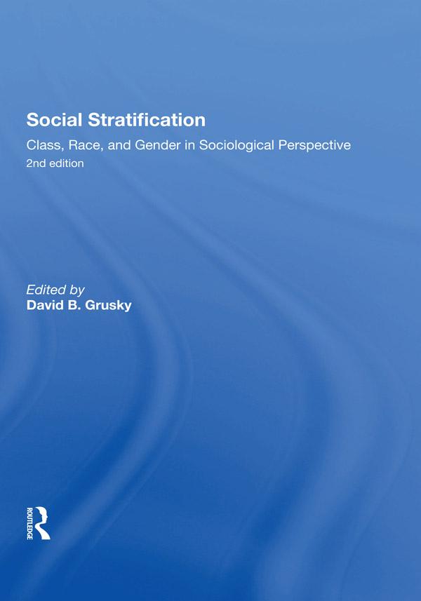 Social Stratification Class Race and Gender in Sociological Perspective Second Edition