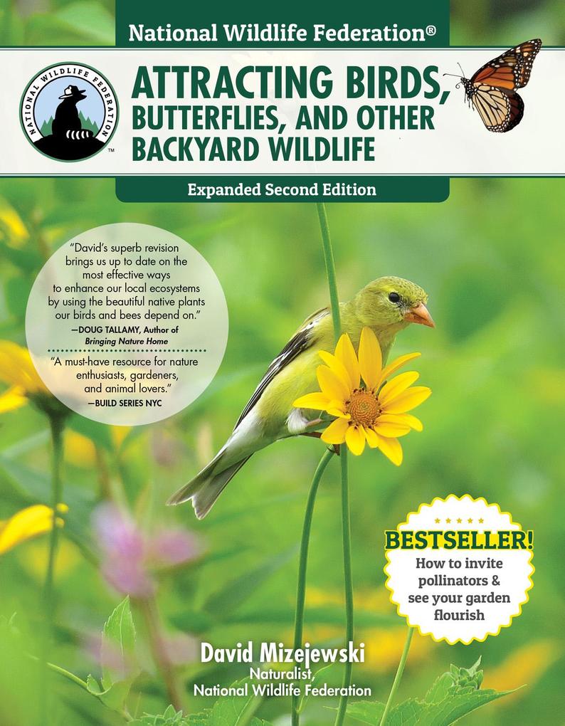 National Wildlife Federation®: Attracting Birds Butterflies and Other Backyard Wildlife Expanded Second Edition