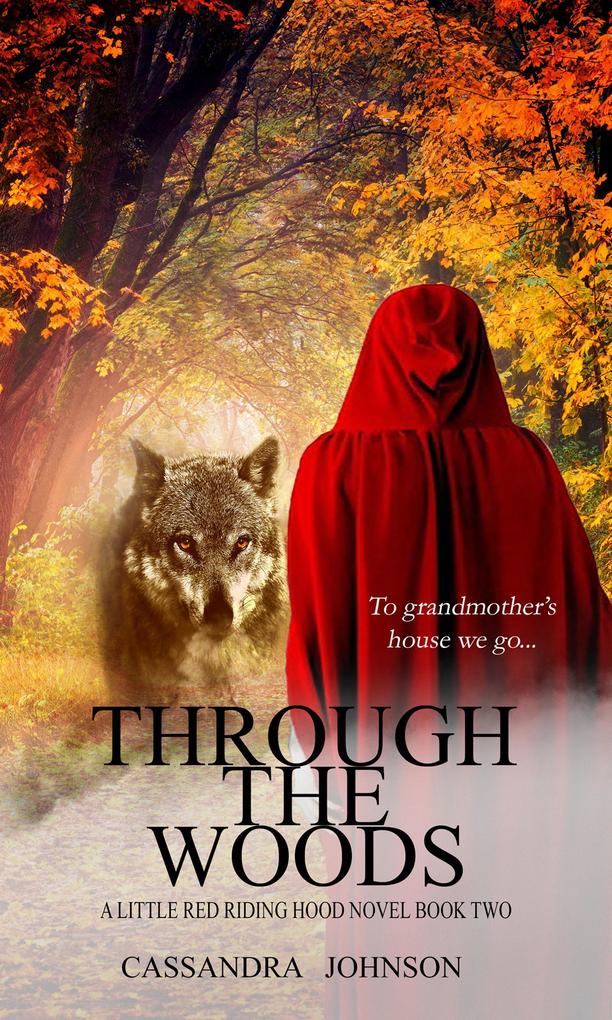 Through the Woods (A Little Red Riding Hood Novel #2)