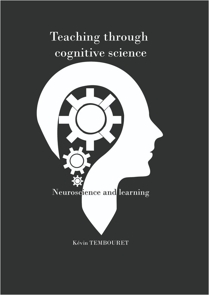 Teaching Through Cognitive Sciences - Neuroscience and Learning