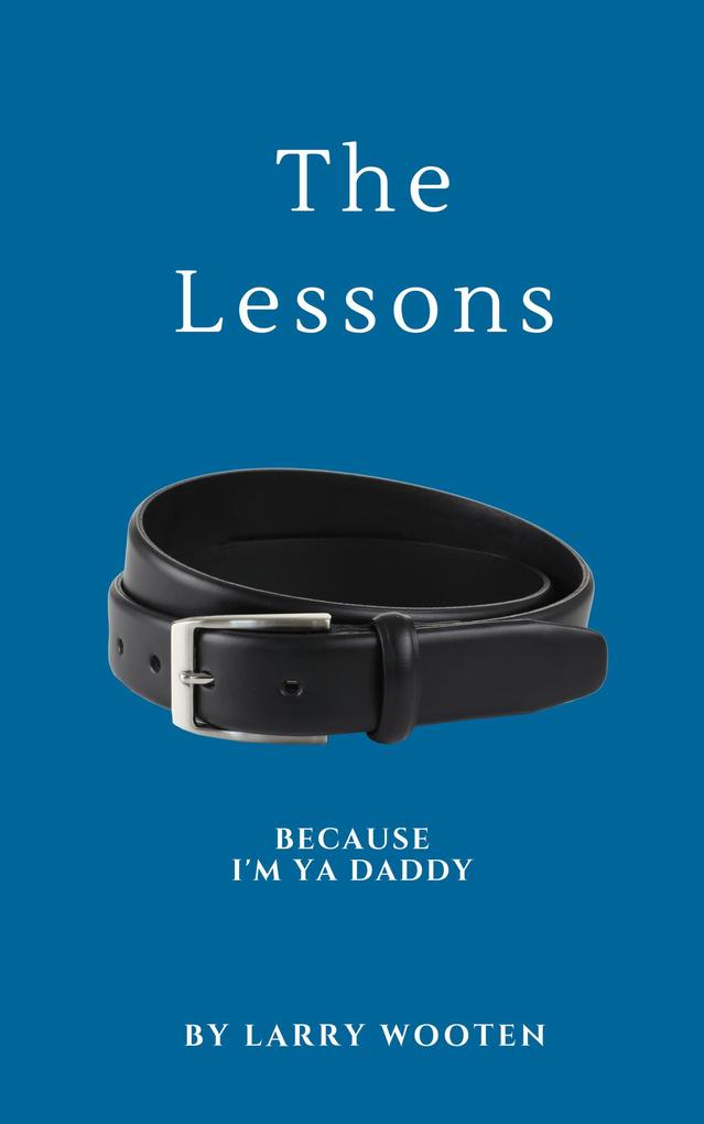 The Lessons: Because I‘m Ya Daddy (Vol. Book 1)