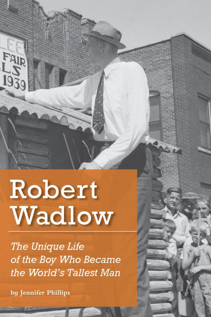Robert Wadlow: The Unique Life of the Boy Who Became the World‘s Tallest Man
