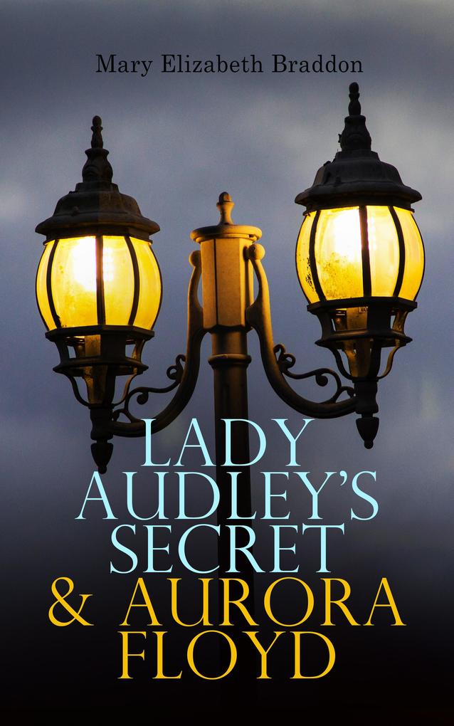 Lady Audley‘s Secret & Aurora Floyd
