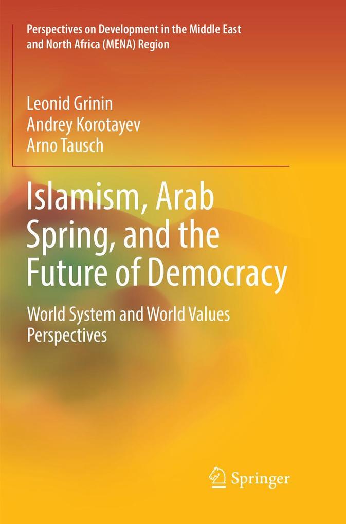 Islamism Arab Spring and the Future of Democracy
