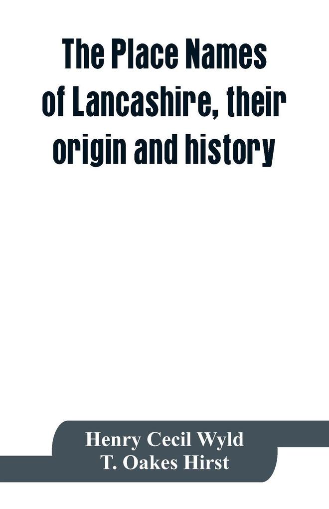 The place names of Lancashire their origin and history