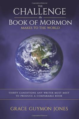 The Challenge the Book of Mormon Makes to the World: Thirty Conditions Any Writer Must Meet to Produce a Comparable Book