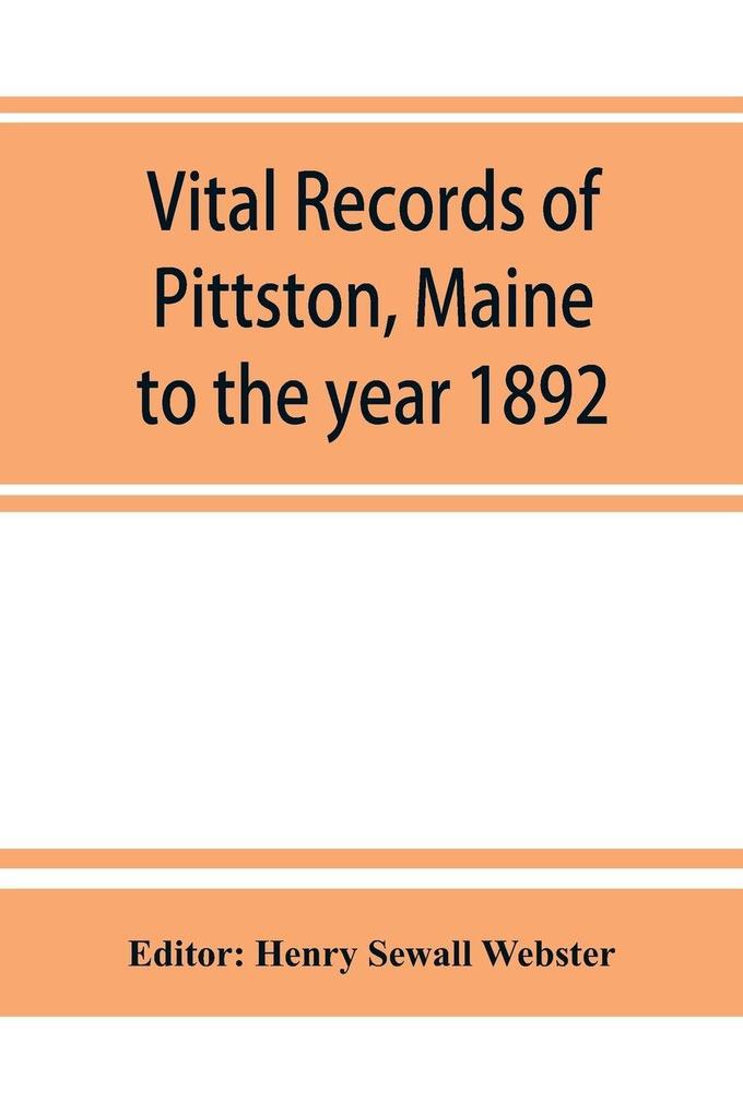 Vital records of Pittston Maine to the year 1892