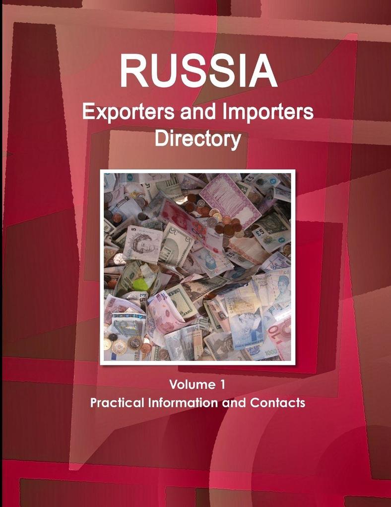 Russia Exporters and Importers Directory Volume 1 Practical Information and Contacts
