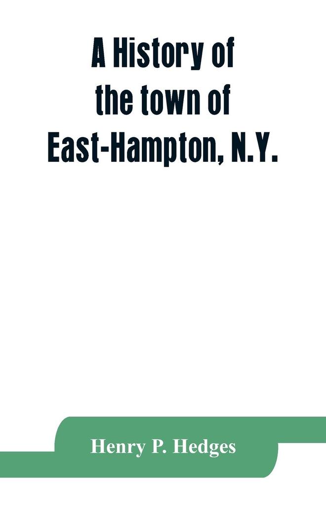 A history of the town of East-Hampton N.Y.