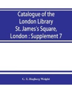 Catalogue of the London Library St. James‘s Square London